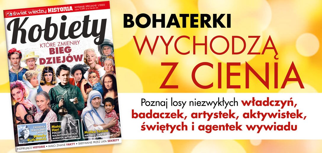 Świat Wiedzy Historia: Kobiety, które zmieniły bieg dziejów 1/2022